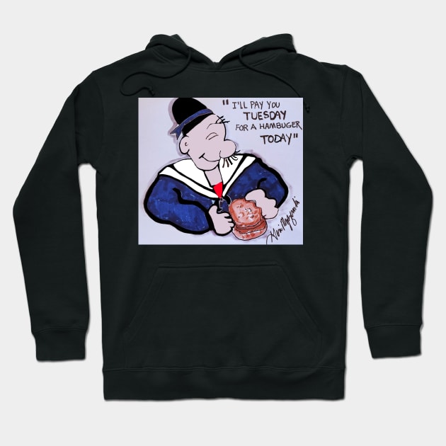 J. Wellington Wimpy I'll gladly pay you Tuesday for a hamburger today Hoodie by TheArtQueenOfMichigan 